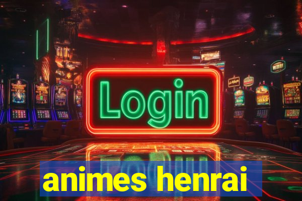 animes henrai